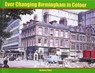 Ever Changing Birmingham in Colour - Garry Yates - 9781906919665