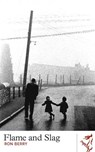 Library of Wales: Flame and Slag - Ron Berry - 9781906998486