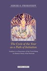 The Cycle of the Year as a Path of Initiation Leading to an Experience of the Christ Being - Sergei O. Prokofieff - 9781906999629