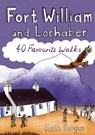 Fort William and Lochaber: 40 Favourite Walks - Keith Fergus - 9781907025457
