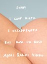 Andi Galdi Vinko: Sorry I Gave Birth I Disappeared But Now I'm Back - Charlotte Jansen ; Emma Scott-Child - 9781907112683