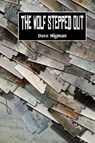 The Wolf Stepped Out - MIGMAN,  Dave - 9781907133121