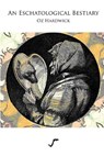 An Eschatological Bestiary - HARDWICK,  Oz - 9781907133695