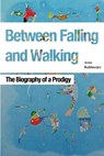 Between Falling and Walking - BOHLMEIJER,  Arno - 9781907133725