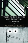 Tales of Bed Sheets and Departure Lounges - KOBBE,  Montague - 9781907133732