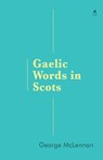 Gaelic Words in Scots - George McLennan - 9781907165429