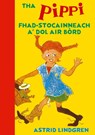 Tha Pippi Fhad-stocainneach a' dol air bòrd - Astrid Lindgren - 9781907165566