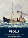 Viola: The Life and Times of a Hull Steam Trawler - Robb Robinson ; Ian Hart - 9781907206276