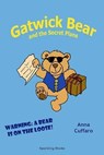 Gatwick Bear and the Secret Plans - Anna Cuffaro ; Anna Anguissola - 9781907230028