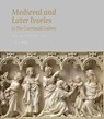 Medieval and Later Ivories in the Courtauld Gallery - John Lowden - 9781907372605