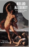 Men and Masculinity in the Hebrew Bible and Beyond - Ovidiu CreangAE - 9781907534096