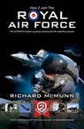 How to Join the Royal Air Force: the Insider's Guide - Richard McMunn - 9781907558580