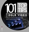 101 Top Tips for DSLR Video - Adam Juniper ; David Newton - 9781907579660