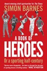 A Book of Heroes - Simon Barnes - 9781907595295