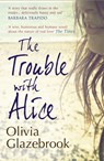 The Trouble with Alice - Olivia Glazebrook - 9781907595646