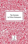 Ten Sonnets by William Shakespeare - William Shakespeare - 9781907598326