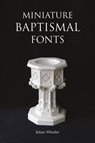 Miniature Baptismal Fonts -  - 9781907700088