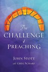 The Challenge of Preaching - John R. W. Stott ; Greg Scharf - 9781907713118