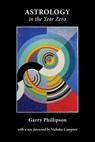 Astrology in the Year Zero - Garry Phillipson - 9781907767319