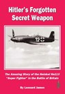 Hitler's Forgotten Secret Weapon - Leonard James - 9781907791161