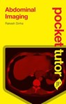 Pocket Tutor Abdominal Imaging - Rakesh Sinha - 9781907816048
