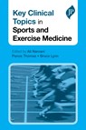 Key Clinical Topics in Sports and Exercise Medicine - Ali Narvani ; Panos Thomas ; Bruce Lynn - 9781907816635