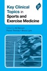 Key Clinical Topics in Sports and Exercise Medicine - Ali Narvani ; Panos Thomas ; Bruce Lynn - 9781907816635