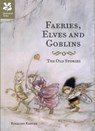 Faeries, Elves and Goblins - Rosalind Kerven ; National Trust Books - 9781907892479