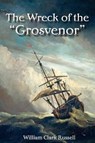 The Wreck of the "Grosvenor" - RUSSELL,  William Clark - 9781907947377