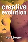 Creative Evolution - BERGSON,  Henri - 9781907947698