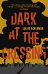 Dark at the Crossing - Elliot Ackerman - 9781907970955