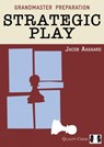 Grandmaster Preparation – Strategic Play - Jacob Aagaard - 9781907982293