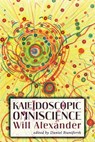 Kaleidoscopic Omniscience - Will Alexander - 9781908011497