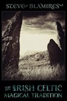 The Irish Celtic Magical Tradition - Steve Blamires - 9781908011572