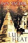 Lud Heat - Iain Sinclair - 9781908011602