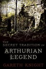 The Secret Tradition in Arthurian Legend - Gareth Knight - 9781908011626