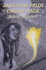 Ancestral Fields and English Magic - Rebsie Fairholm - 9781908011695