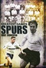 Spurs Greatest Games - Mike Donovan - 9781908051776
