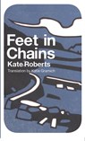 Feet in Chains - Kate Roberts - 9781908069566