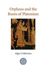 Orpheus and the Roots of Platonism - Algis Uzdavinys - 9781908092076