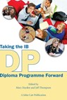 Taking the IB Diploma Programme Forward - Jeff Thompson ; Mary Hayden - 9781908095206