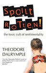 Spoilt Rotten - Theodore Dalrymple - 9781908096517