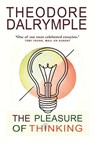 The Pleasure of Thinking - Theodore Dalrymple - 9781908096647