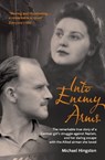 Into Enemy Arms - Michael Hingston - 9781908117632