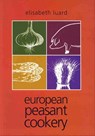 European Peasant Cookery - Elisabeth Luard - 9781908117922