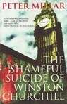 The Shameful Suicide of Winston Churchill - Peter Millar - 9781908129833