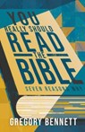 You Really Should Read The Bible - Gregory Bennett - 9781908154699