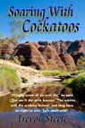 Soaring With Cockatoos - Trevor Steele - 9781908200716