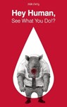 Hey Human, See What You Do!? -  - 9781908211972