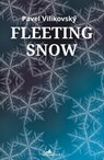 Fleeting Snow - Pavel Vilikovsky - 9781908236371